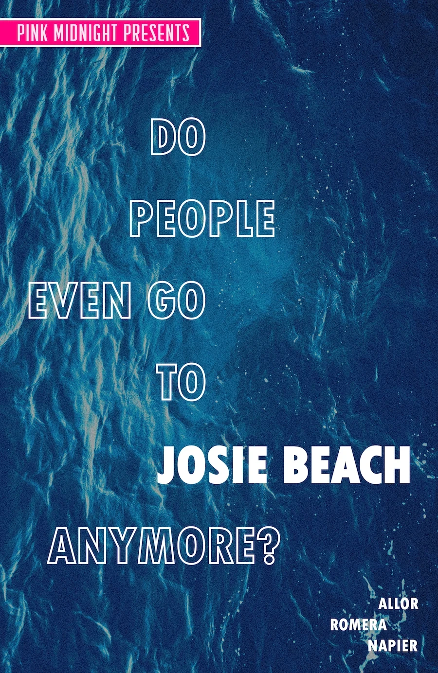 Pink Midnight Presents: Do People Even Go to Josie Beach Anymore?